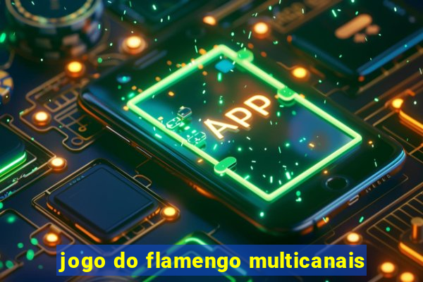 jogo do flamengo multicanais